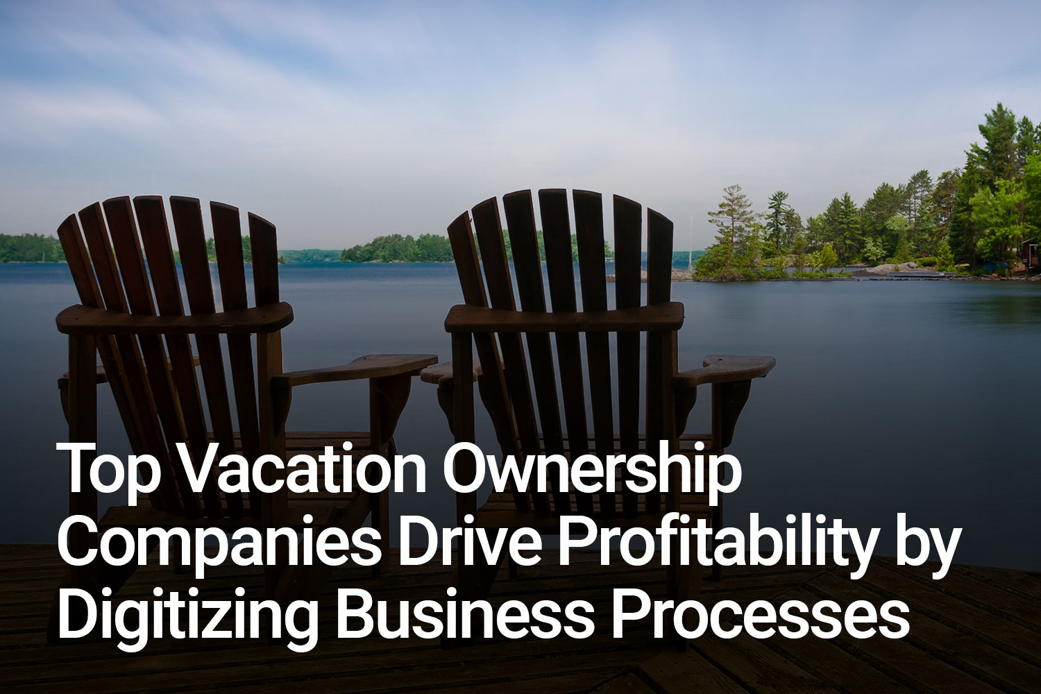 Top Vacation Ownership Companies Drive Profitability by Digitizing