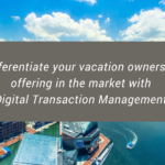 Digital Transaction Management and Vacation Ownership