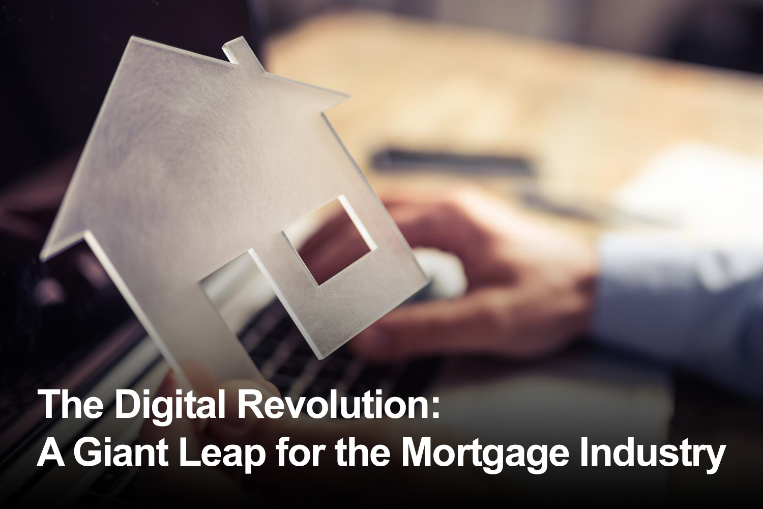 Industry Insights Digital Disruption Brings Mortgage into the 21st Century