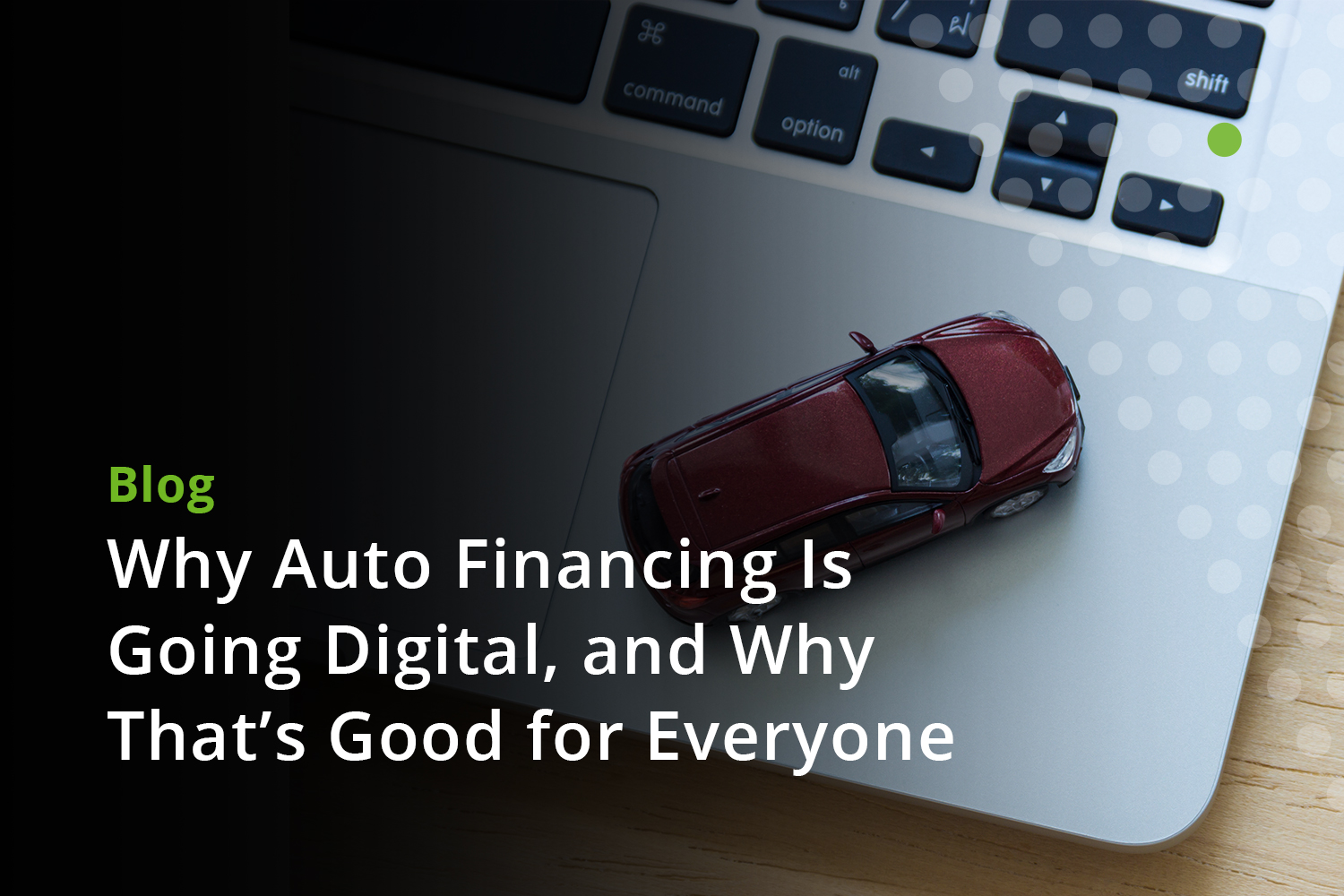 Why Auto Financing is Going Digital, and Why That's Good for Everyone